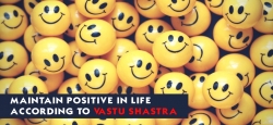 Maintain Positive In Life According  To Vastu Shastra