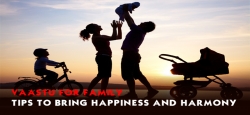 Vaastu for family- tips to bring happiness and harmony