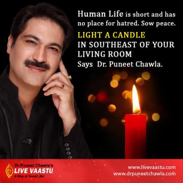 Light a Candle in Southeast corner for bring peace in your life.